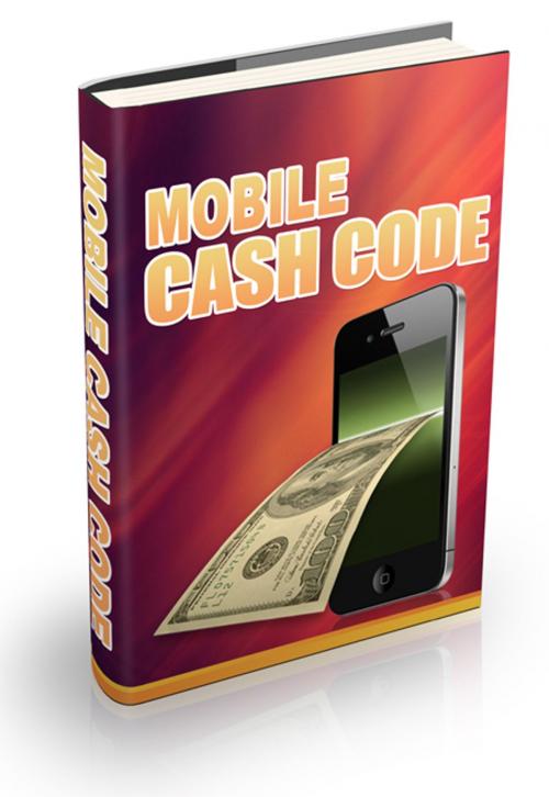 Cover of the book Mobile Cash Code by Anonymous, Consumer Oriented Ebooks Publisher