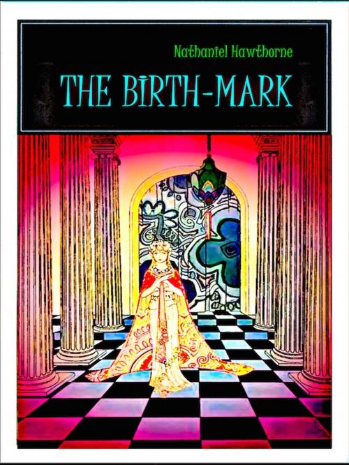 Cover of the book The Birth-Mark by Nathaniel Hawthorne, Editions Artisan Devereaux LLC
