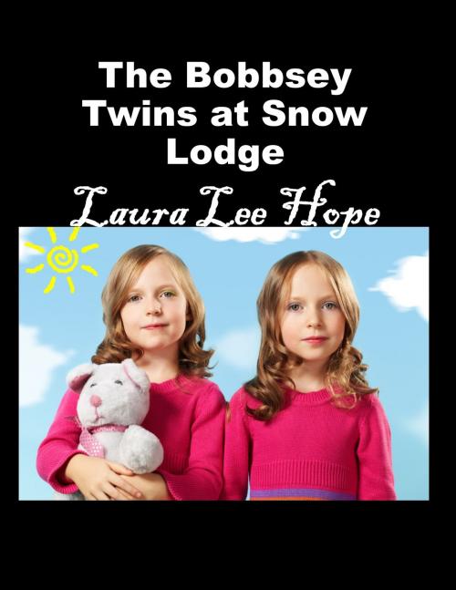 Cover of the book The Bobbsey Twins at Snow Lodge by Laura Lee Hope, Starling and Black