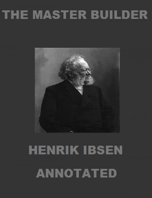 Cover of the book The Master Builder (Annotated) by Henrik Ibsen, Bronson Tweed Publishing