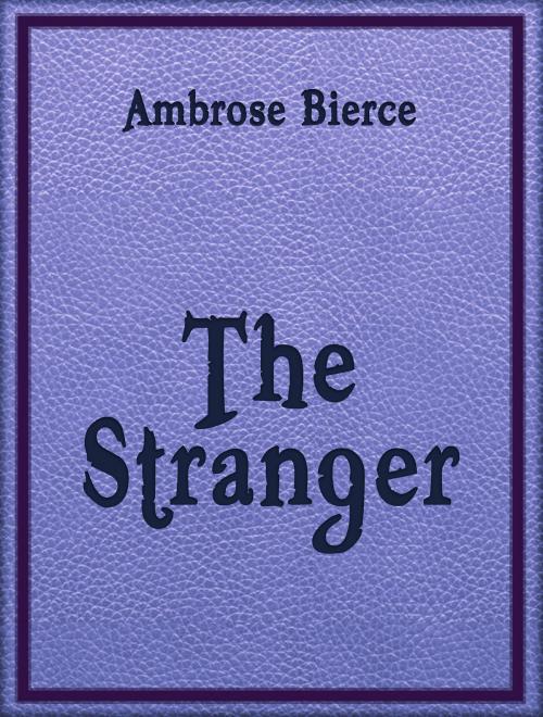Cover of the book The Stranger by Ambrose Bierce, Media Galaxy