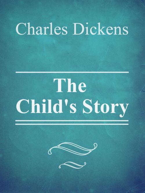 Cover of the book The Child's Story by Charles Dickens, Media Galaxy