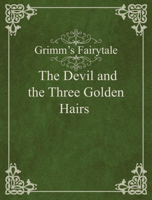 Cover of the book The Devil and the Three Golden Hairs by Grimm’s Fairytale, Media Galaxy