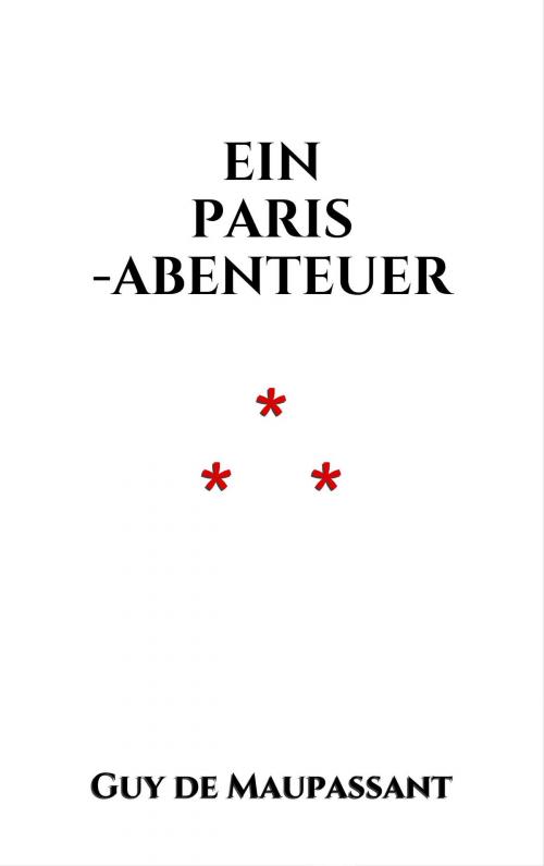 Cover of the book Ein Paris-Abenteuer by Guy de Maupassant, Edition du Phoenix d'Or