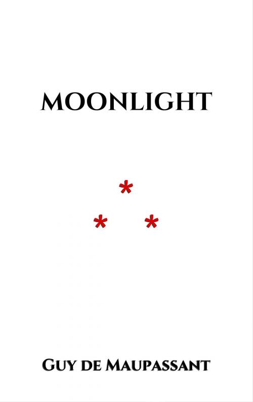 Cover of the book Moonlight by Guy de Maupassant, Edition du Phoenix d'Or
