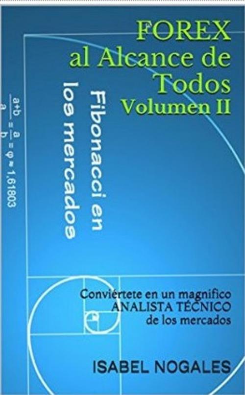 Cover of the book Forex al alcance de todos Volumen II by Isabel Nogales Naharro, Isabel Nogales Naharro