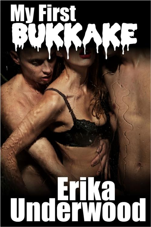 Cover of the book My First Bukkake by Erika Underwood, Erika Underwood