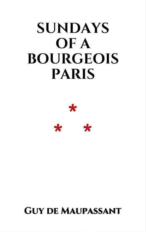 Cover of the book Sundays of a Bourgeois Paris by Guy de Maupassant, Edition du Phoenix d'Or