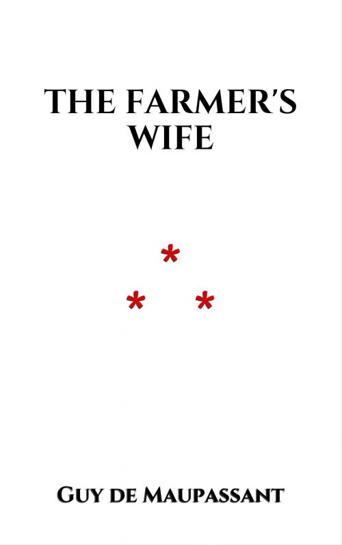 Cover of the book The Farmer's Wife by Guy de Maupassant, Edition du Phoenix d'Or