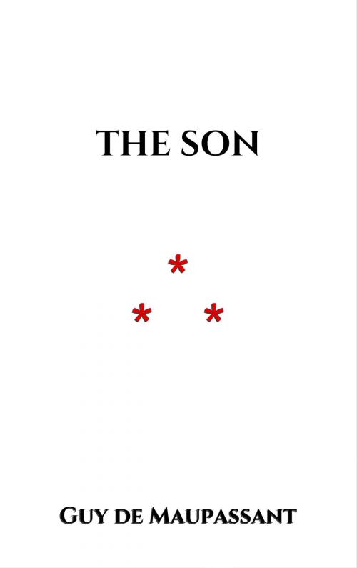 Cover of the book The Son by Guy de Maupassant, Edition du Phoenix d'Or