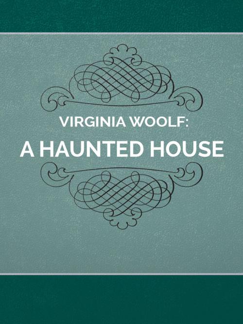 Cover of the book A Haunted House by Virginia Woolf, Media Galaxy