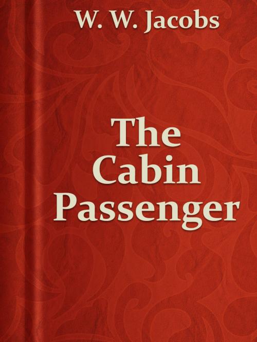 Cover of the book The Cabin Passenger by W. W. Jacobs, Media Galaxy