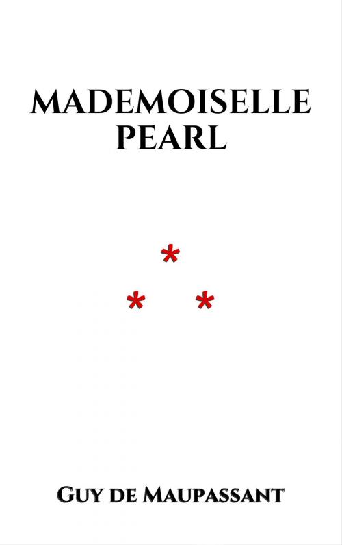 Cover of the book Mademoiselle Pearl by Guy de Maupassant, Edition du Phoenix d'Or