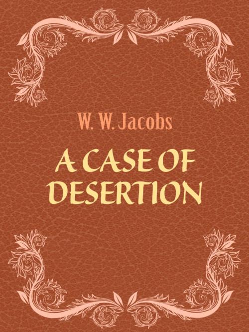 Cover of the book A Case of Desertion by W. W. Jacobs, Media Galaxy