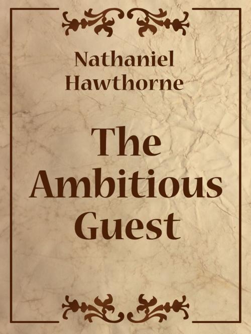Cover of the book The Ambitious Guest by Nathaniel Hawthorne, Media Galaxy