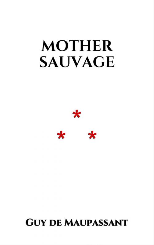 Cover of the book Mother Sauvage by Guy de Maupassant, Edition du Phoenix d'Or