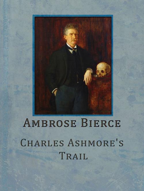 Cover of the book Charles Ashmore's Trail by Ambrose Bierce, Media Galaxy
