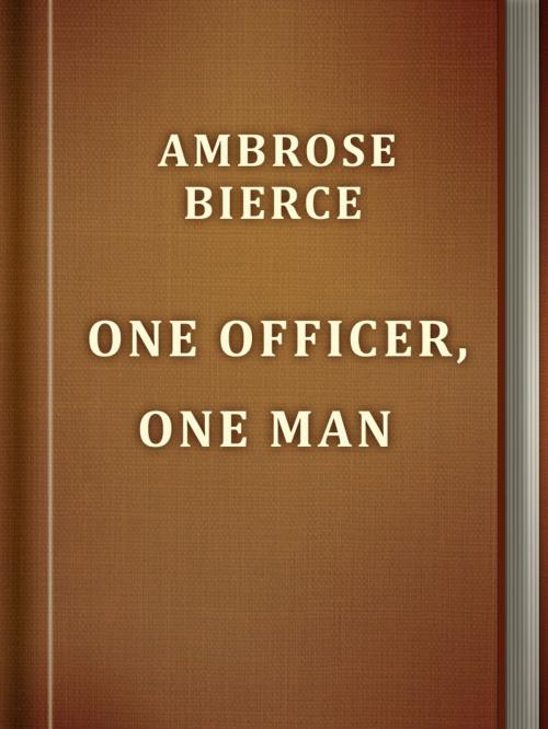 Cover of the book One Officer, One Man by Ambrose Bierce, Media Galaxy