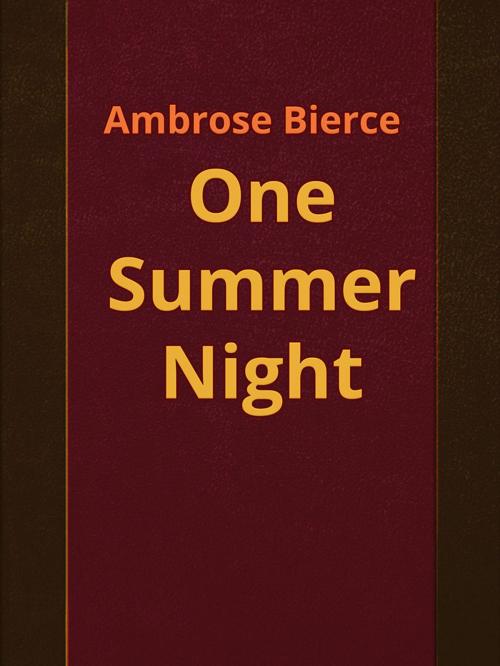 Cover of the book One Summer Night by Ambrose Bierce, Media Galaxy