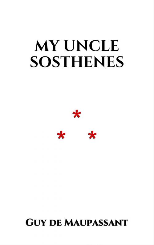 Cover of the book My Uncle Sosthenes by Guy de Maupassant, Edition du Phoenix d'Or