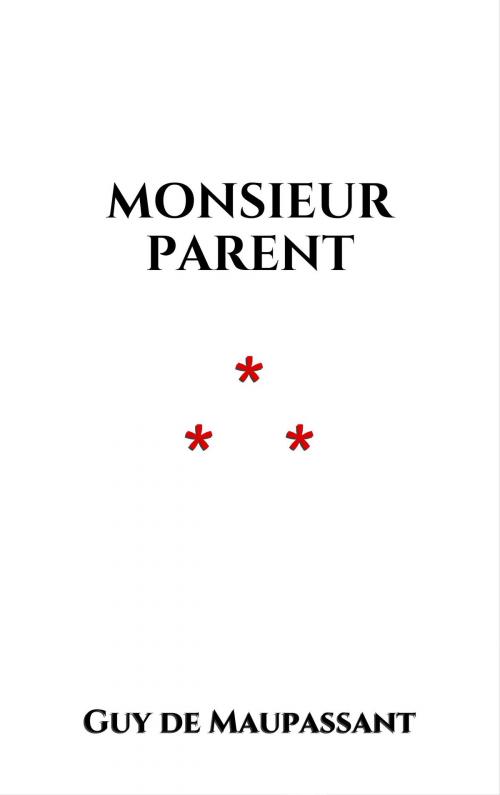 Cover of the book Monsieur Parent by Guy de Maupassant, Edition du Phoenix d'Or