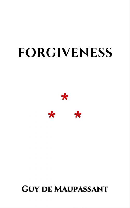 Cover of the book Forgiveness by Guy de Maupassant, Edition du Phoenix d'Or