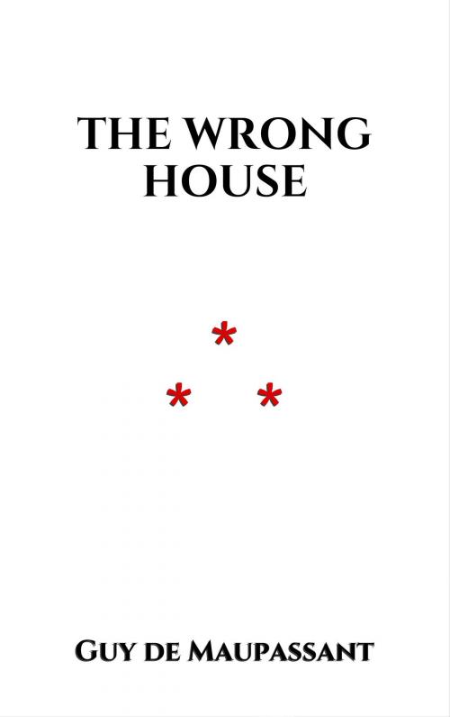Cover of the book The Wrong House by Guy de Maupassant, Edition du Phoenix d'Or