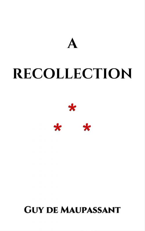 Cover of the book A Recollection by Guy de Maupassant, Edition du Phoenix d'Or