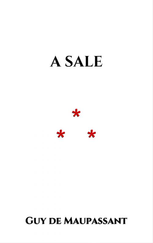 Cover of the book A Sale by Guy de Maupassant, Edition du Phoenix d'Or