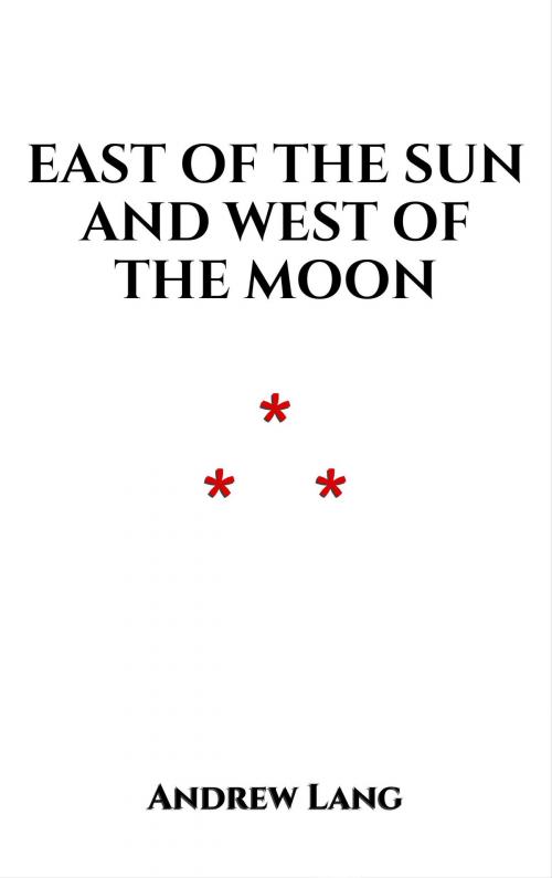 Cover of the book East of the Sun and West of the Moon by Andrew Lang, Edition du Phoenix d'Or
