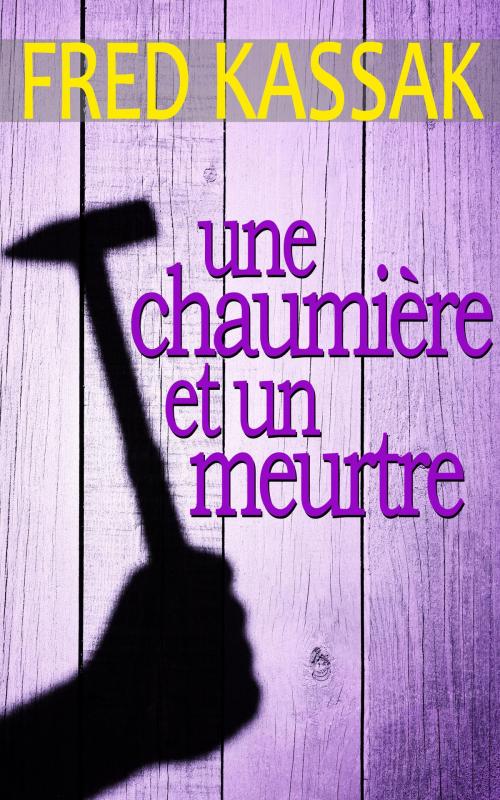 Cover of the book Une chaumière et un meurtre by Fred Kassak, GLM LLC
