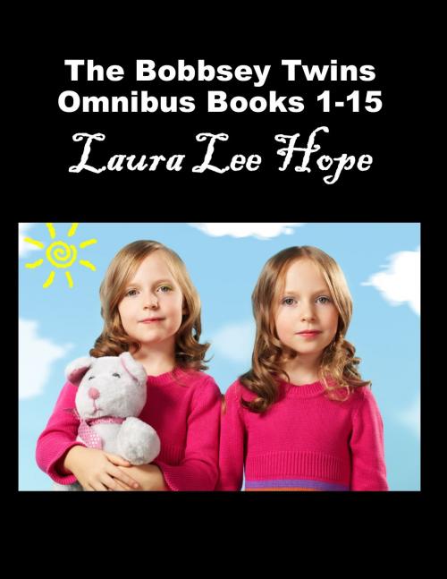 Cover of the book The Bobbsey Twins Omnibus Collection Books 1-15 by Laura Lee Hope, Starling and Black
