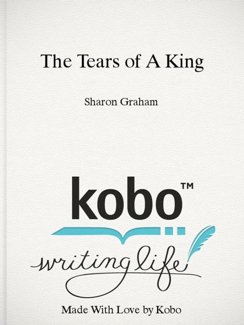 Cover of the book The Tears of A King by Sharon Graham, Kobo