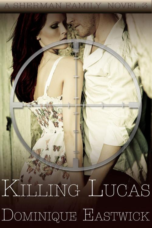 Cover of the book Killing Lucas by Dominique Eastwick, Dominique Eastwick