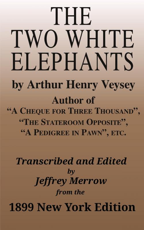 Cover of the book The Two White Elephants by Arthur Henry Veysey, Tadalique and Company