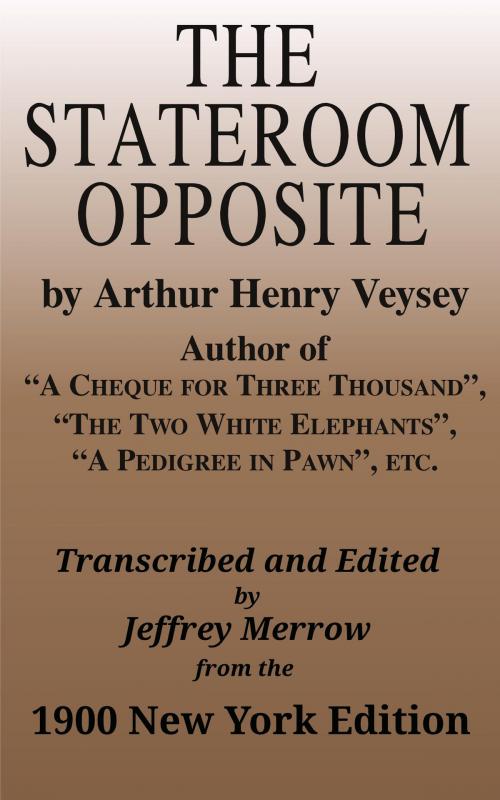 Cover of the book The Stateroom Opposite by Arthur Henry Veysey, Tadalique and Company