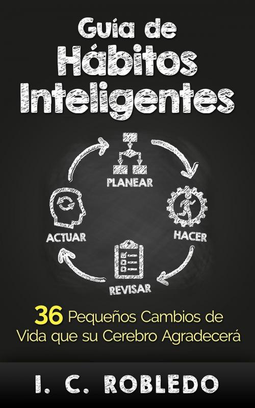 Cover of the book Guía de Hábitos Inteligentes by I. C. Robledo, I. C. Robledo