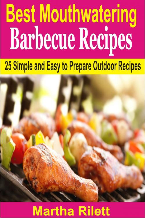 Cover of the book Best Mouthwatering Barbecue Recipes by Martha Rilett, PublishDrive