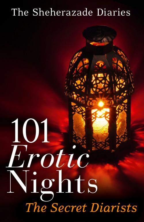Cover of the book 101 Erotic Nights: The Sheherazade Diaries by The Secret Diarists, HarperCollins Publishers