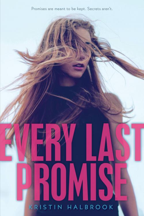 Cover of the book Every Last Promise by Kristin Halbrook, HarperTeen