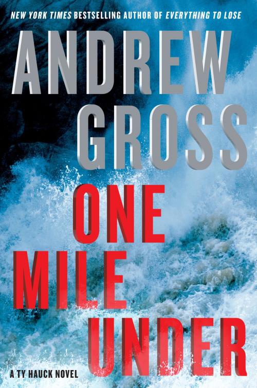 Cover of the book One Mile Under by Andrew Gross, William Morrow