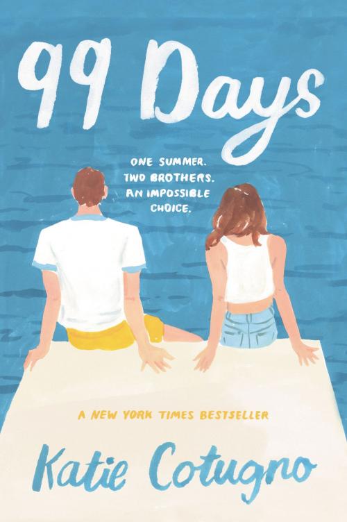 Cover of the book 99 Days by Katie Cotugno, Balzer + Bray