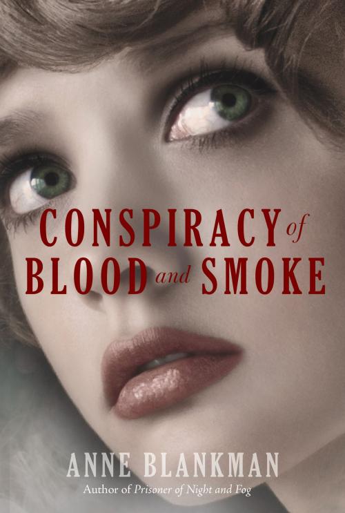 Cover of the book Conspiracy of Blood and Smoke by Anne Blankman, Balzer + Bray