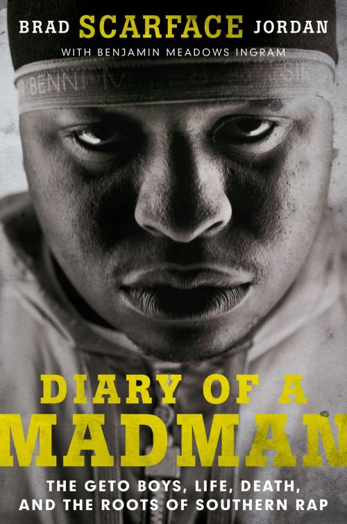Cover of the book Diary of a Madman by Brad "Scarface" Jordan, Benjamin Meadows Ingram, Dey Street Books