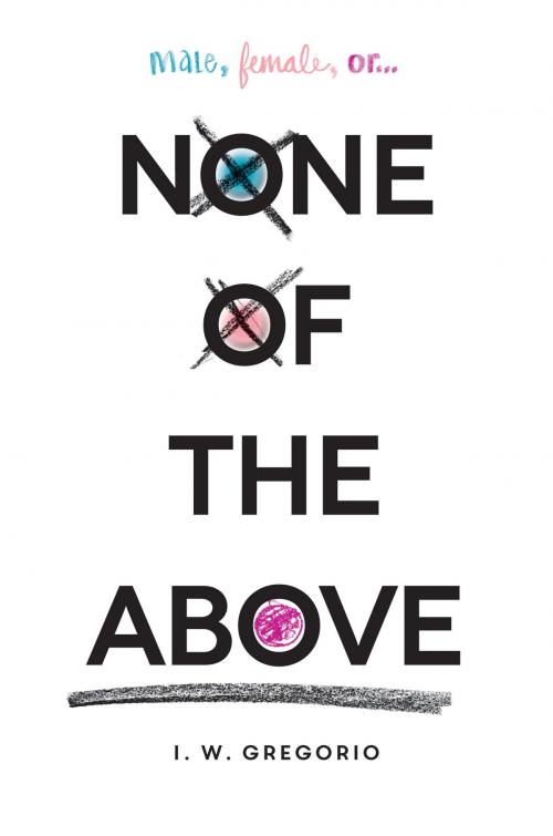 Cover of the book None of the Above by I. W. Gregorio, Balzer + Bray