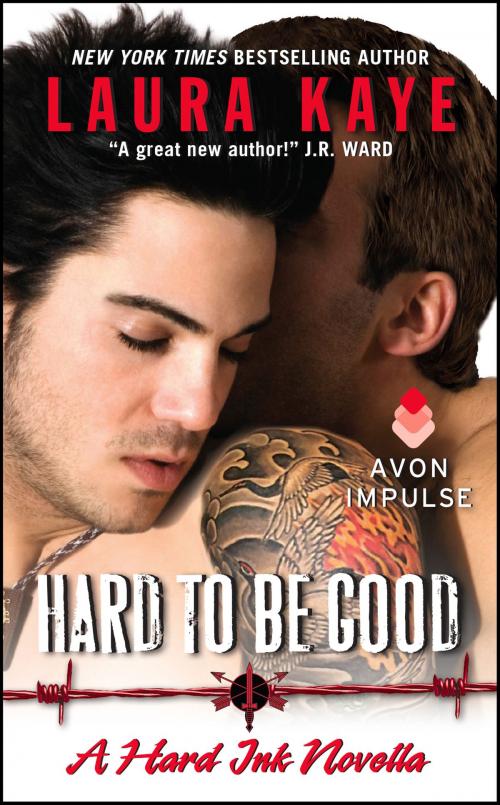 Cover of the book Hard to Be Good by Laura Kaye, Avon Impulse