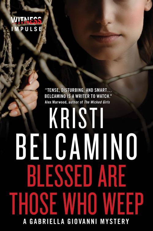 Cover of the book Blessed are Those Who Weep by Kristi Belcamino, Witness Impulse