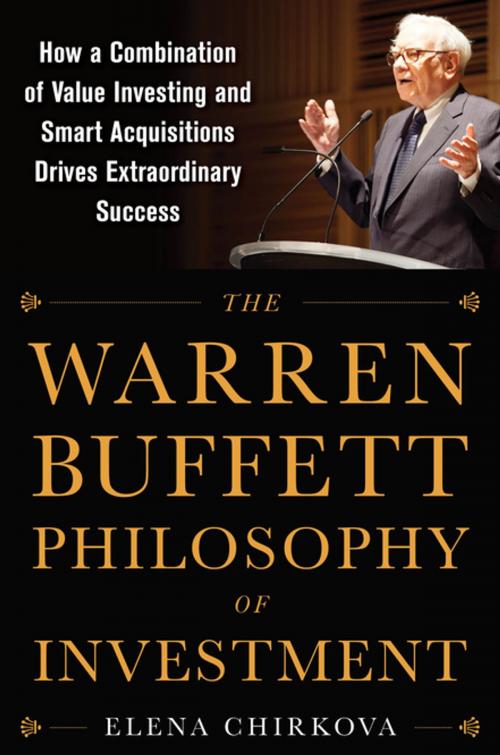 Cover of the book The Warren Buffett Philosophy of Investment: How a Combination of Value Investing and Smart Acquisitions Drives Extraordinary Success by Elena Chirkova, McGraw-Hill Education