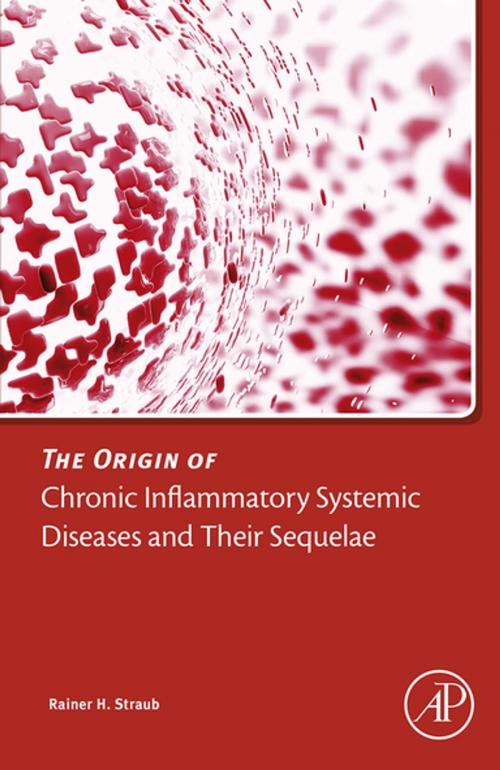 Cover of the book The Origin of Chronic Inflammatory Systemic Diseases and their Sequelae by Rainer Straub, MD, Elsevier Science