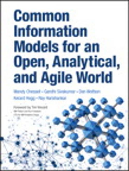 Cover of the book Common Information Models for an Open, Analytical, and Agile World by Mandy Chessell, Gandhi Sivakumar, Dan Wolfson, Kerard Hogg, Ray Harishankar, Pearson Education